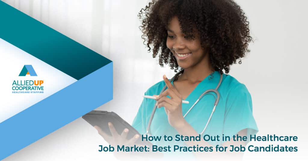 How to Stand Out in the Healthcare Job Market: Best Practices for Job Candidates - AlliedUP