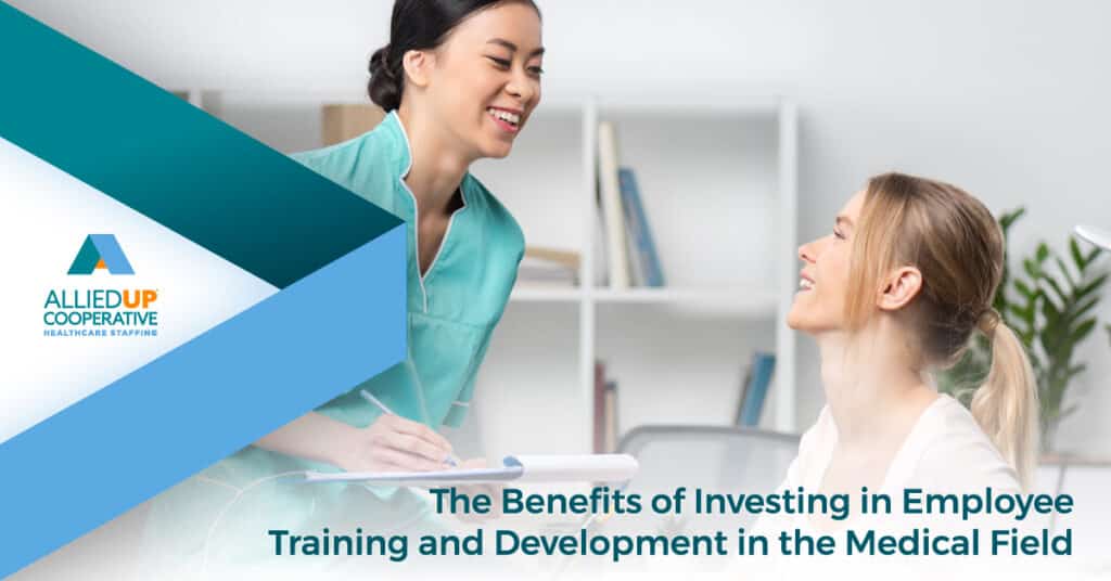 The Benefits of Investing in Employee Training and Development in the Medical Field - AlliedUP