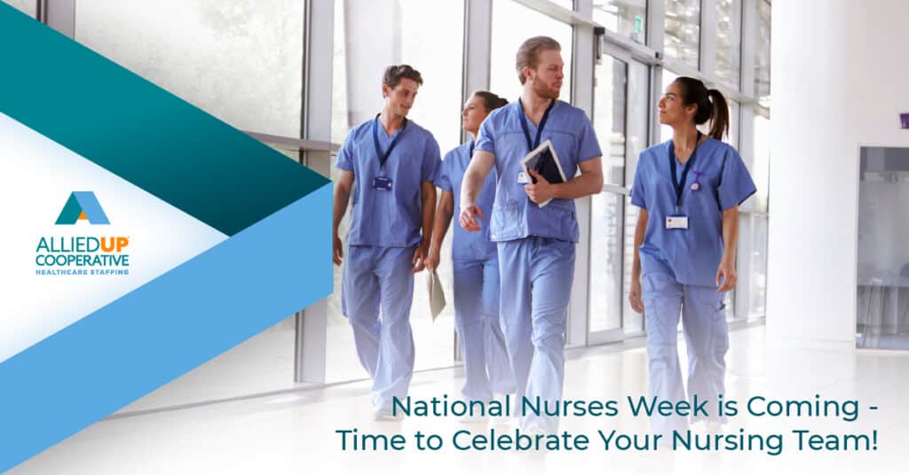 National Nurses Week is Coming – Time to Celebrate Your Nursing Team! - AlliedUP Co-op
